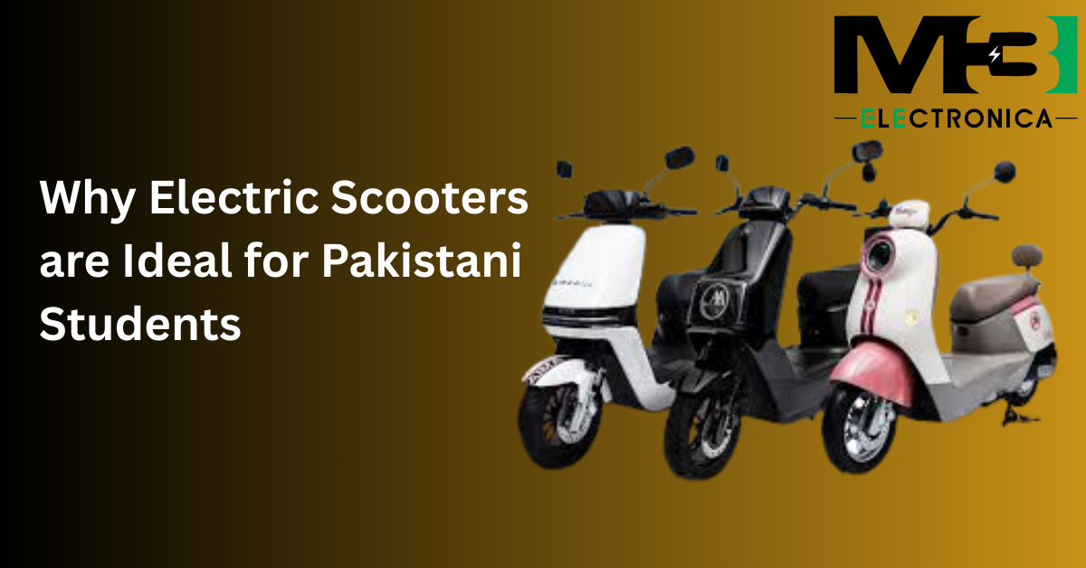 Why Electric Scooters are Ideal for Pakistani Students